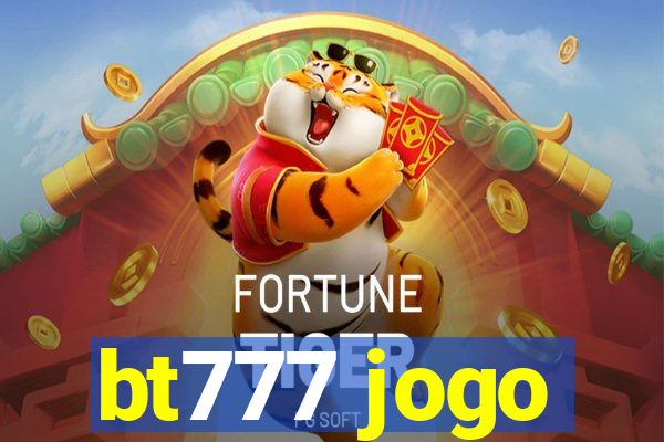 bt777 jogo